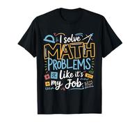 Funny I Solve Math Problems Like It's My Job Math Teacher T-Shirt