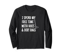 Funny I Spend Free Time with Hoes & Dirtbags Garden Long Sleeve T-Shirt