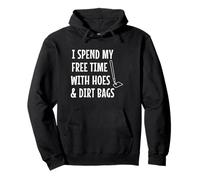 Funny I Spend Free Time With Hoes & Dirtbags Garden Pullover Hoodie