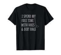 Funny I Spend Free Time with Hoes & Dirtbags Garden T-Shirt