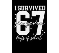 Funny I Survived 67 Six Seven Days of School: Journal, Notebook, Planner, Blank Lined 6" x 9" with 100 Pages Paperback