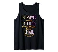 Funny I Survived Another Meeting That Could Have Been Email Tank Top