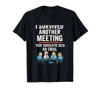 Funny I Survived Another Meeting That Shouldve Been an Email T-Shirt