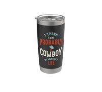 Funny I Think I was Probably a Cowboy in Another Life Stainless Steel Insulated Tumbler