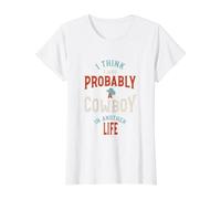 Funny I Think I was Probably a Cowboy in Another Life Value Graphic T-Shirt, Women, White, M