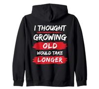Funny I Thought Growing Old Would Take Longer Senior Citizen Zip Hoodie