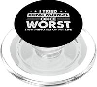Funny I Tried Being Normal Once Worst Two Minutes Of My Life PopSockets PopGrip for MagSafe