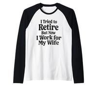 Funny I Tried to Retire But Now I Work for My Wife Raglan Baseball Tee