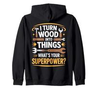 funny i turn wood into things what's your superpower? art Zip Hoodie