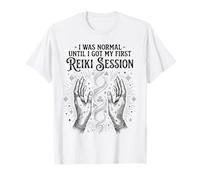 Funny I was Normal Until I Got My First Reiki Session T-Shirt