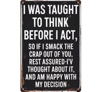 Funny 'I Was Taught to for THINK Before I Act' Vintage Metal Tin Sign 8"x12" Rustic Iron Wall Art Humorous Quote for Outdoor & Indoor Decor