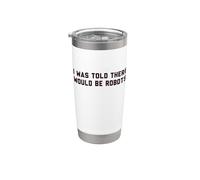 Funny I was Told There Would Be Robots Design Stainless Steel Insulated Tumbler