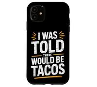 Funny I Was Told There Would Be Tacos Tex Mex Case for iPhone 11