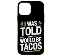 Funny I Was Told There Would Be Tacos Tex Mex Case for iPhone 12 mini