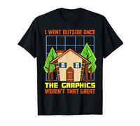Funny I Went Outside Once The Graphics Weren't That Great T-Shirt