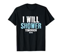Funny I Will Shower Tomorrow Maybe | Camping Camper Humor T-Shirt