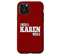 Funny I Wish A Karen Would Humorous Joke Case for iPhone 11 Pro
