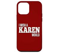 Funny I Wish A Karen Would Humorous Joke Case for iPhone 12 mini