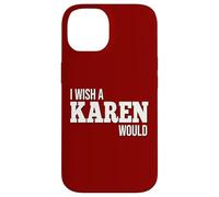 Funny I Wish A Karen Would Humorous Joke Case for iPhone 14