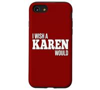 Funny I Wish A Karen Would Humorous Joke Case for iPhone SE (2020) / 7/8