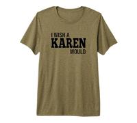 Funny I Wish A Karen Would Humorous Joke Premium T-Shirt