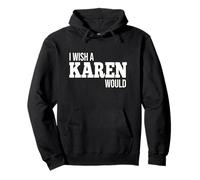 Funny I Wish A Karen Would Humorous Joke Pullover Hoodie