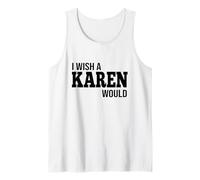 Funny I Wish A Karen Would Humorous Joke Tank Top