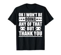 Funny I Won't Be Doing Any Of That Passive Aggressive T-Shirt