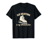 Funny Ice Skating is My Retirement Plan Ice Skating Lover T-Shirt