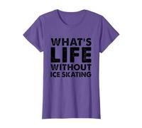 Funny Ice Skating Tee What's Life Without Ice Skating T-Shirt