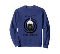 Funny Iced Coffee Hypnosis Buy Me A Cold Brew Sweatshirt