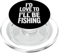Funny I'd Love To But I'll Be Fishing Fisherman PopSockets PopGrip for MagSafe