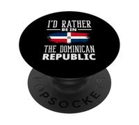 Funny I'd Rather Be In The Dominican Republic PopSockets Adhesive PopGrip