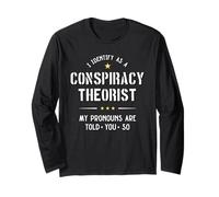 Funny Identify As Conspiracy Theorist Pronouns Told You So Long Sleeve T-Shirt