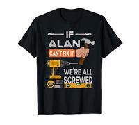 Funny If Alan can't fix it, we're all screwed handyman T-Shirt