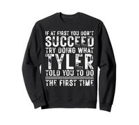 Funny If At First You Don't Succeed Birthday TYLER Idea Sweatshirt