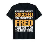 Funny If At First You Don't Succeed Try Doing What FRED T-Shirt