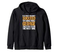 Funny If At First You Don't Succeed Try Doing What George Zip Hoodie