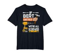 Funny If Bert Can't fix it, We're All Screwed Handyman T-Shirt, Men's Big and Tall, Black, 2X Tall