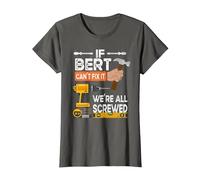 Funny If Bert Can't fix it, We're All Screwed Handyman T-Shirt, Women, Asphalt Grey, XX-Large