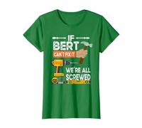 Funny If Bert Can't fix it, We're All Screwed Handyman T-Shirt, Women, Kelly Green, X-Large