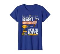 Funny If Bert Can't fix it, We're All Screwed Handyman T-Shirt, Women, Royal Blue, Small