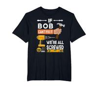Funny if Bob Can't fix it no one can Handyman Carpenter T-Shirt, Men's Big and Tall, Black, 2X Tall