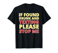Funny If Found Drunk And Texting Please Stop Me Beer Lover T-Shirt