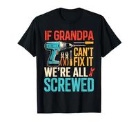 Funny If Grandpa Can't Fix It We're All Screwed Daddy Jokes T-Shirt