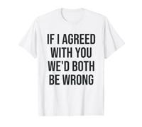 Funny If I Agreed with You We'd Both Be Wrong Value Graphic T-Shirt