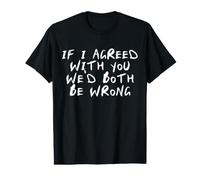 Funny If I Agreed with You We'd Both Be Wrong Value Graphic T-Shirt