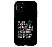 Funny If I Die Choking On A Gummy Bear Tell Everyone Joke Case for iPhone 11
