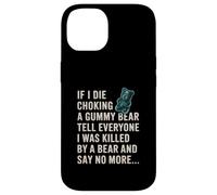 Funny If I Die Choking On A Gummy Bear Tell Everyone Joke Case for iPhone 14