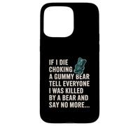 Funny If I Die Choking On A Gummy Bear Tell Everyone Joke Case for iPhone 15 Pro Max